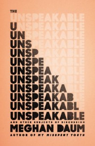 Broadside campaign for THE UNSPEAKABLE by Meghan Daum