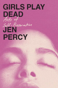 Jen Percy, GIRLS PLAY DEAD